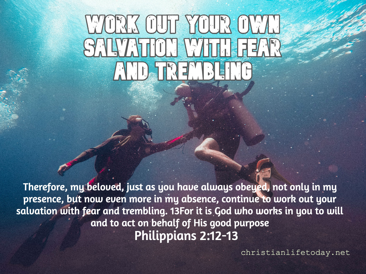 Work Out Your Own Salvation With Fear And Trembling Christian Life Today