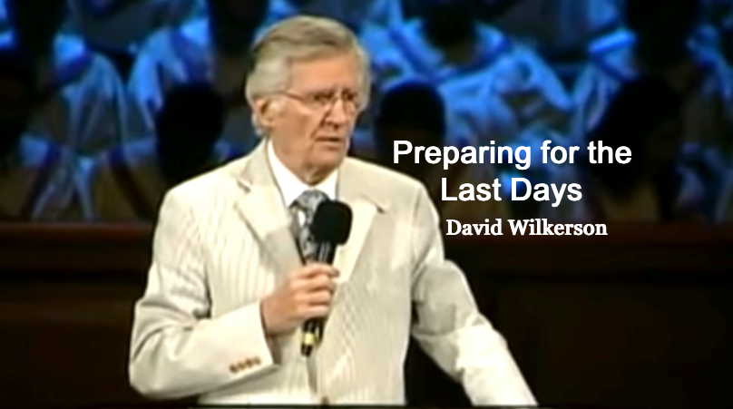 David Wilkerson – Preparing for the Last Days