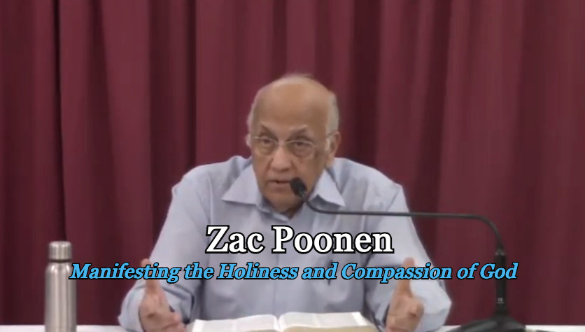 Zac Poonen: Manifesting the Holiness and Compassion of God