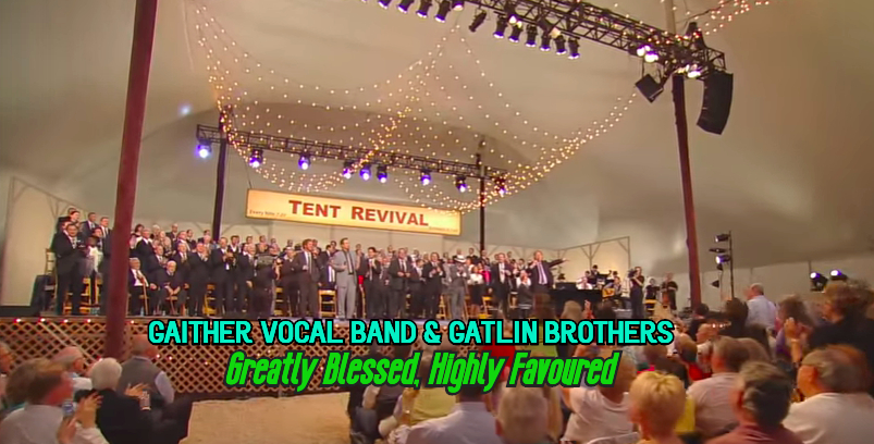 Amazing Rendition of Gaither Vocal Band & The Gatlin Brothers – “Greatly Blessed, Highly Favored” (Live at Tent Revival)