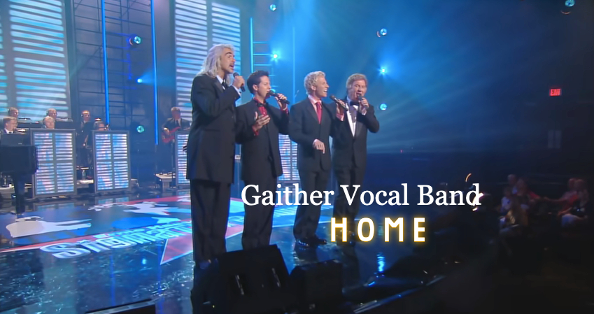 Lovely Song of Gaither Vocal Band : “Home” (Live Performance)