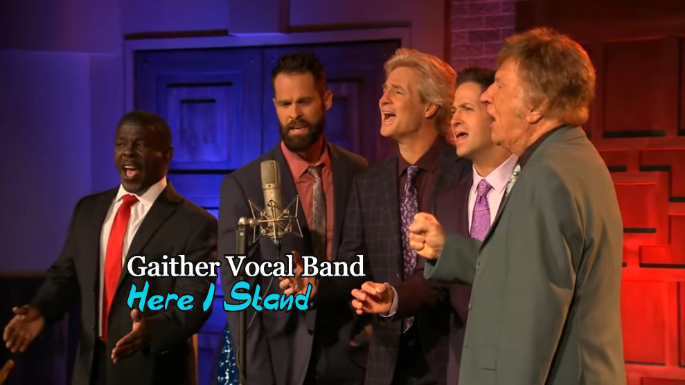 “Here I Stand” –  Gaither Vocal Band (Live At Gaither Studios, Alexandria, IN/2020)