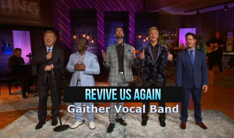 “Revive Us Again”- A Beautiful Gaither Vocal Band Song on Revival
