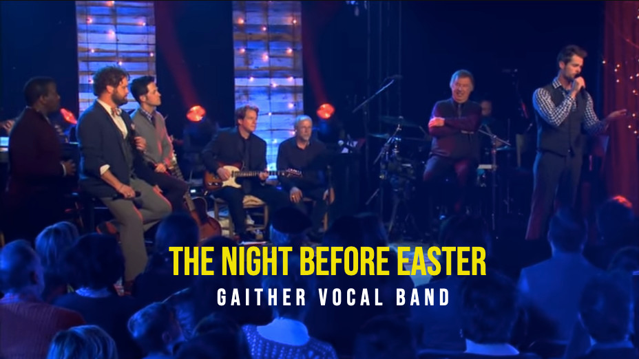 “The Night Before Easter” – A Gaither Vocal Band Gospel Song