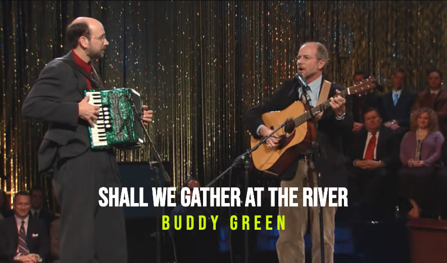 Beautiful Hymn: “Shall We Gather at the River” Performed by Buddy Green